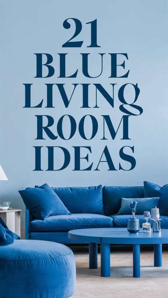 Blue Living Room Ideas: Stylish Designs and Inspiring Decor for Every Home